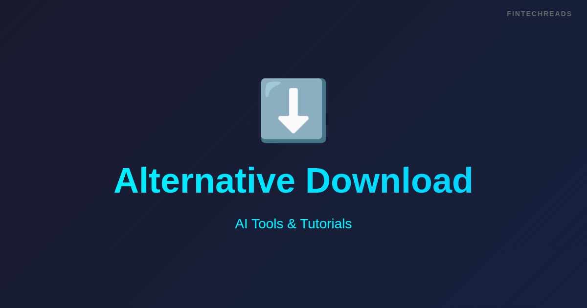 Alternative Download: What You Need to Know (2026)