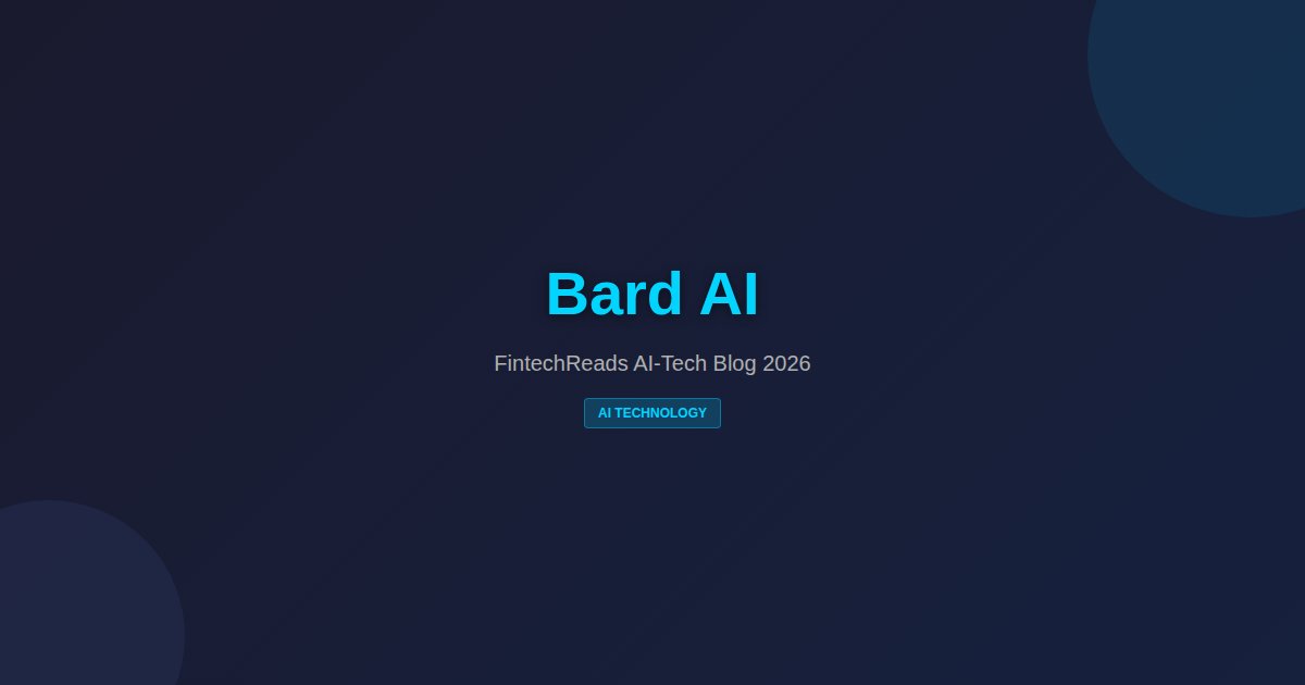 Bard AI: Google's Advanced Conversational Assistant (2026)