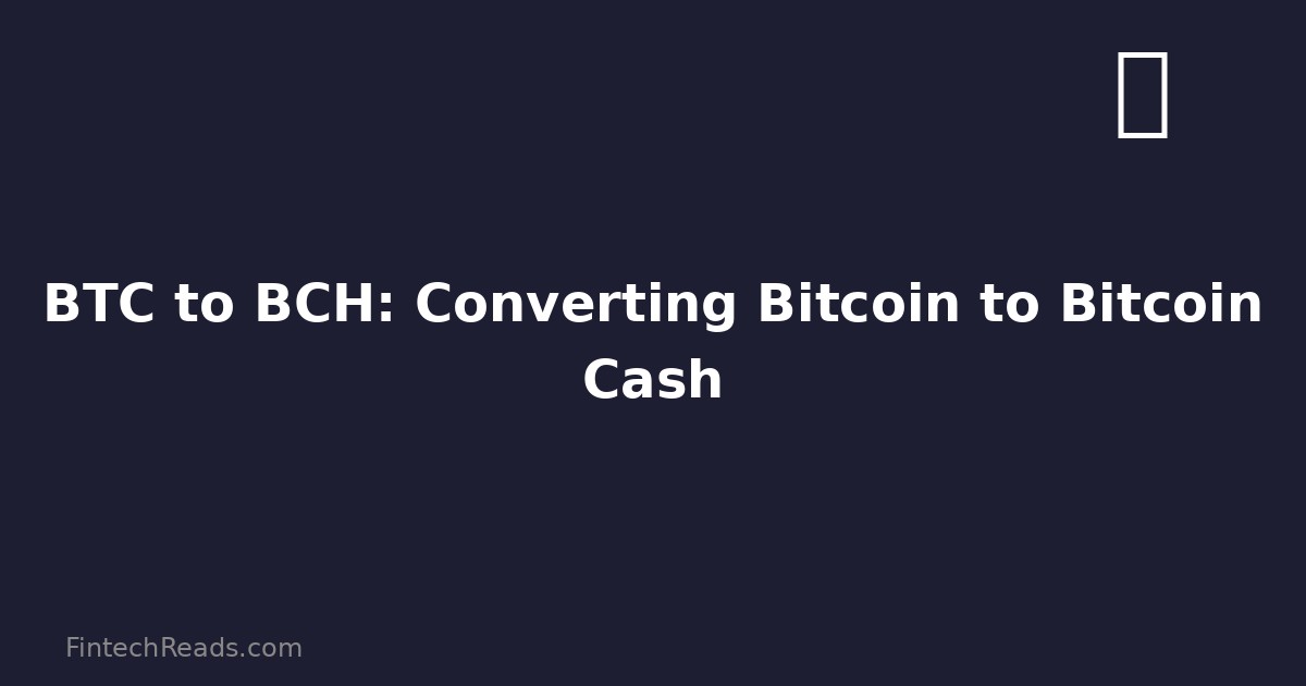 BTC to BCH: Converting Bitcoin to Bitcoin Cash (2026)