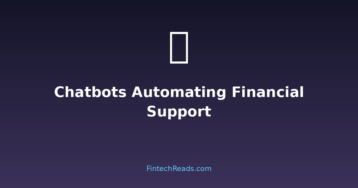 Chatbots in Fintech: Automating Customer Service at Scale