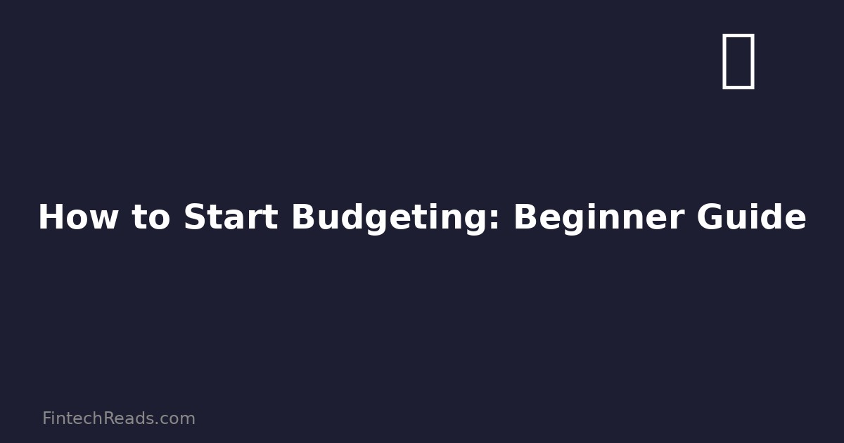 How to Start Budgeting: Your Complete Beginner's Guide (2026)