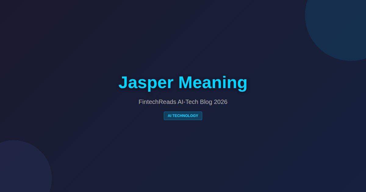 Jasper Meaning: AI Content Platform Mastery (2026)
