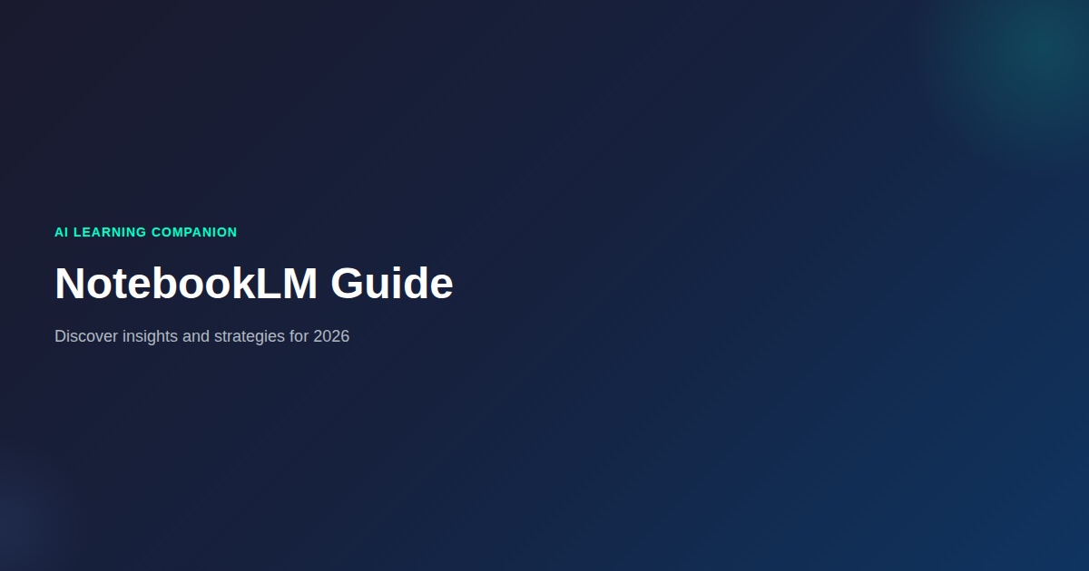 Notebooklm: What You Need to Know (2026)