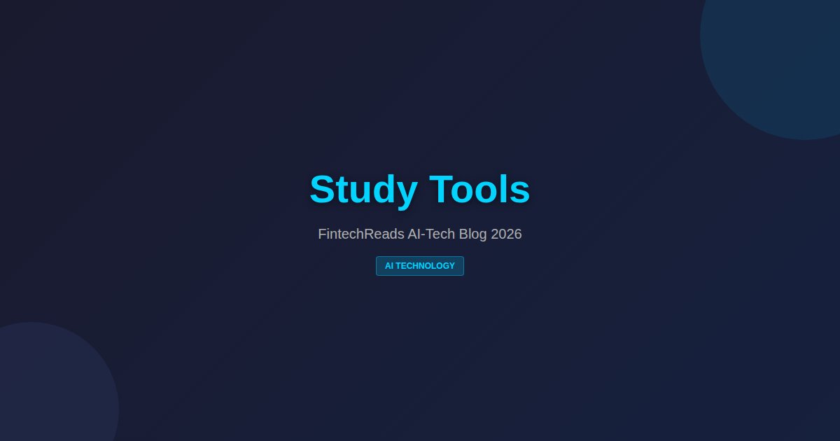 Study Tools: AI-Powered Learning for Academic Success (2026)