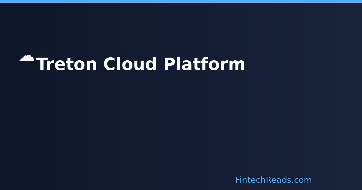 Treton Cloud Platform: Fintech Infrastructure Optimized for Speed