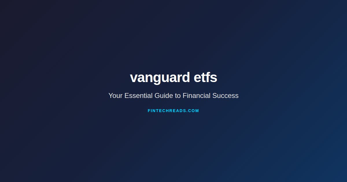 The Essential Guide to vanguard etfs (2026)